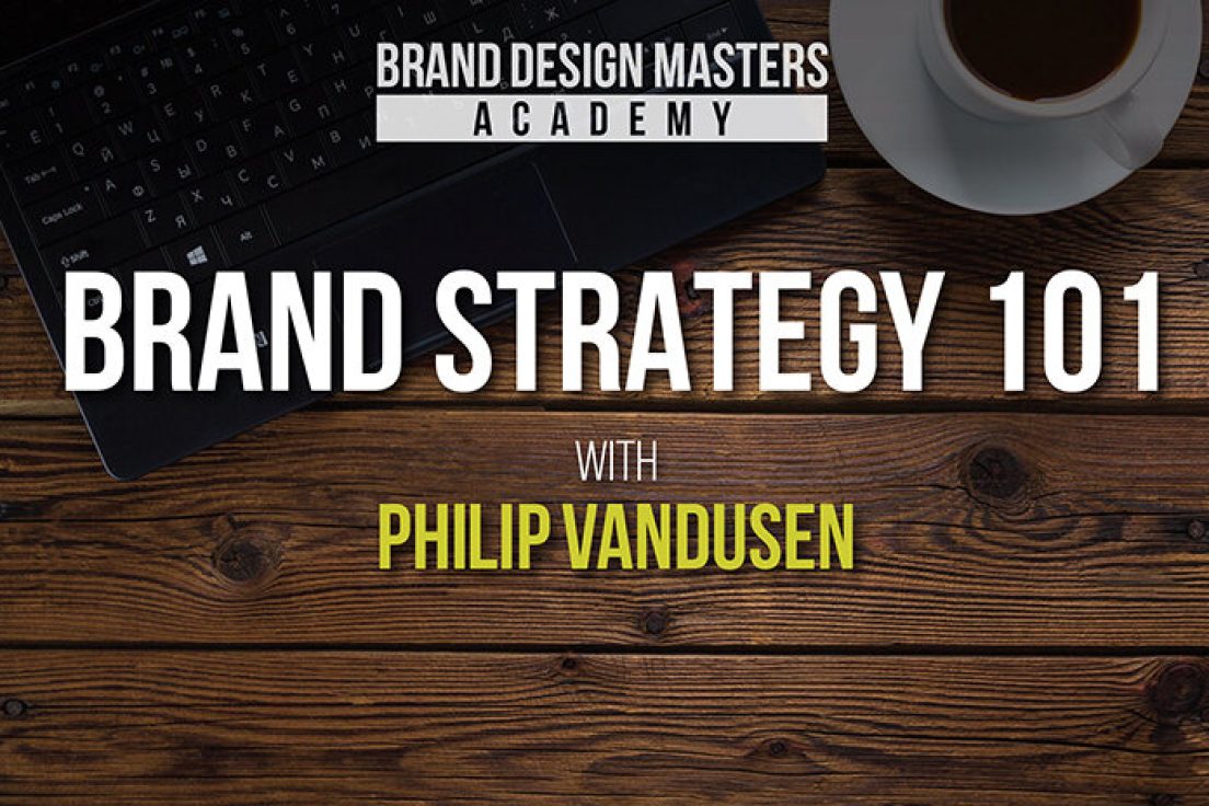 Philip Vandusen – Brand Strategy 101