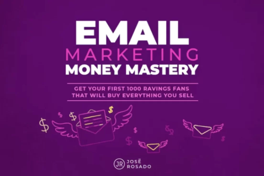 Jose Rosado – Email Marketing Money Mastery